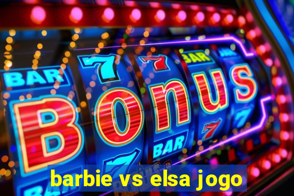 barbie vs elsa jogo